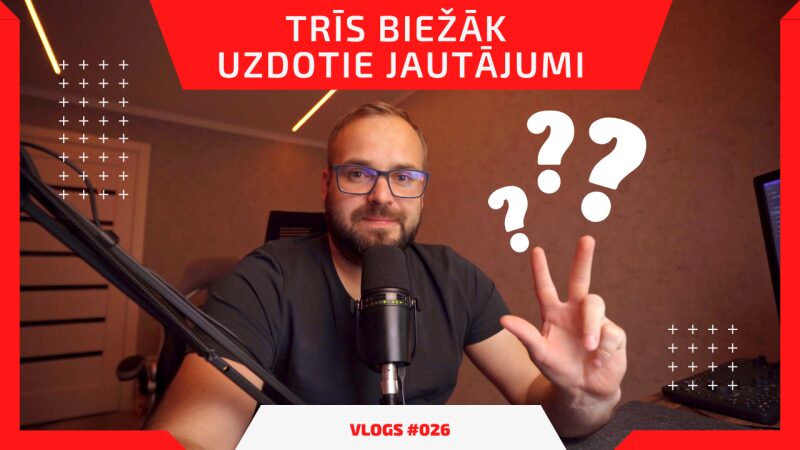 Trīs biežāk uzdotie jautājumi (vlogs #026)