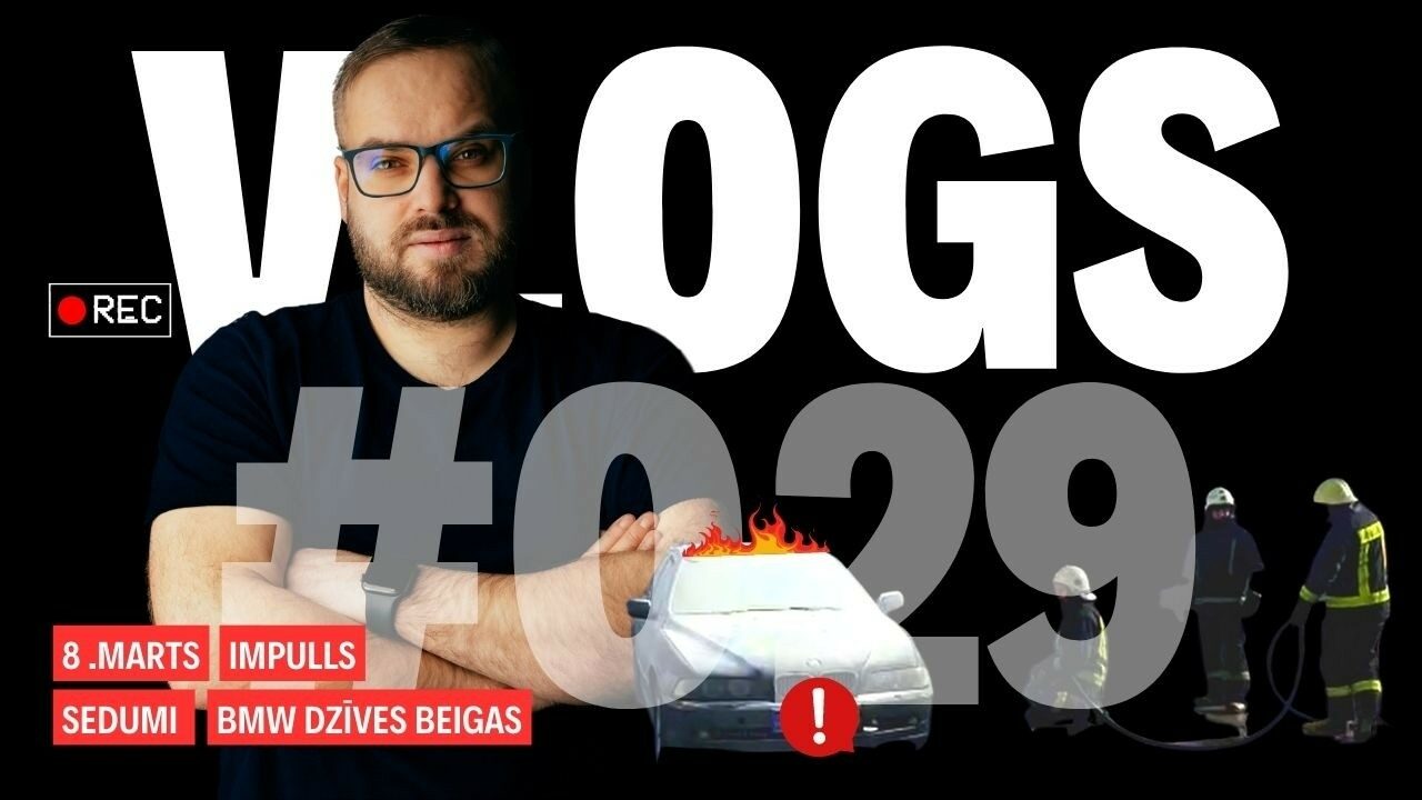 Sedumi, Impulss, 8.marts un BMW dzīves beigas (Vlogs 029)