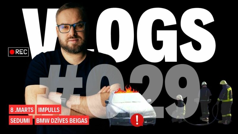 Sedumi, Impulss, 8.marts un BMW dzīves beigas (Vlogs 029)