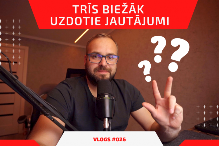 Trīs biežāk uzdotie jautājumi (vlogs #026)