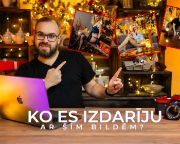 Ko es izdarīju ar šīm bildēm?